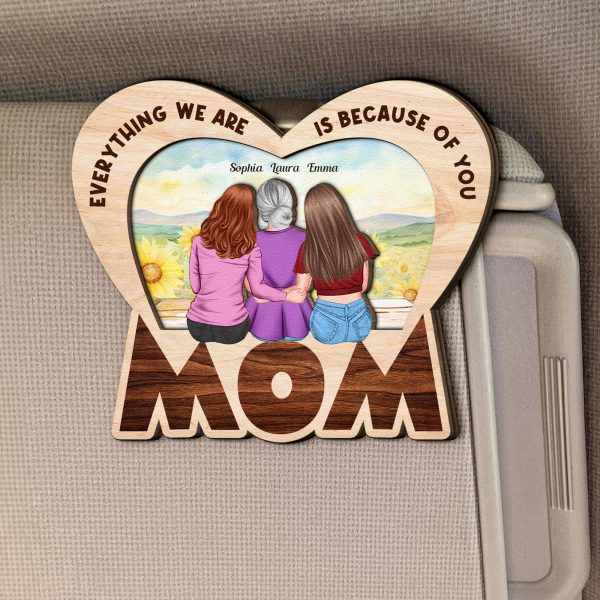 Everything We Are Is Because Of You Mom Gift - Personalized Wooden Car Visor Clip on Sale